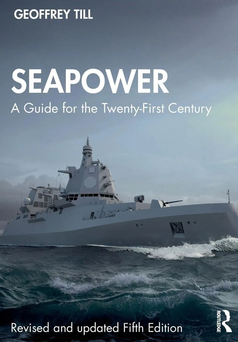 Seapower: A Guide for the Twenty-First Century (Cass Series: Naval Policy and History)