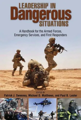Leadership in Dangerous Situations, 2nd Edition: A Handbook for the Armed Forces, Emergency Services and First Responders (Association of the United States Army)