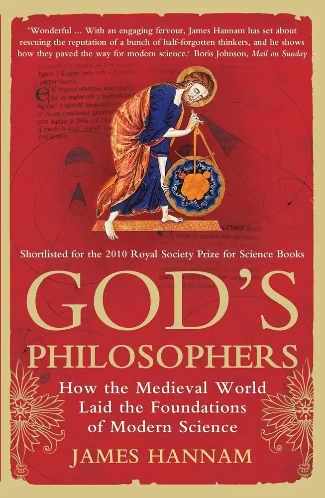 God's Philosophers: How the Medieval World Laid the Foundations of Modern Science: How the Medieval World Laid the Foundations of Modern Science