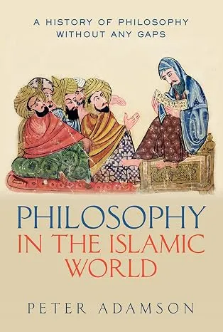 Philosophy in the Islamic World: A history of philosophy without any gaps, Volume 3