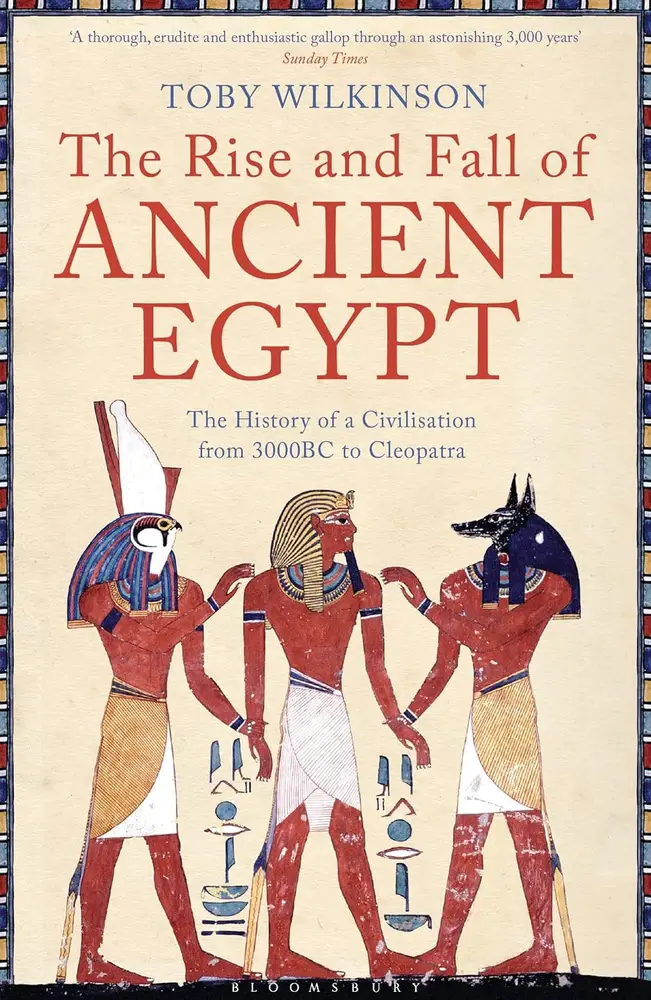 Rise and Fall of Ancient Egypt: The History of a Civilisation from 3000 BC to Cleopatra