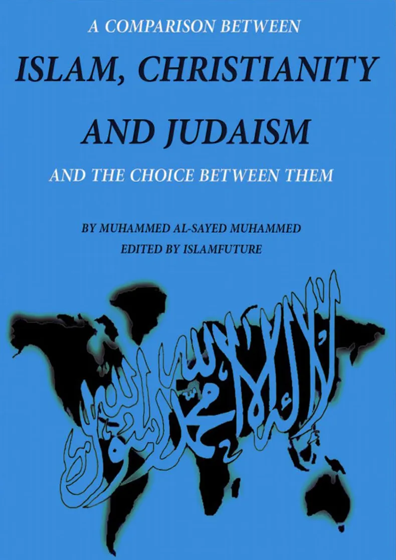 A Comparison Between Islam, Christianity And Judaism And The Choice Between Them