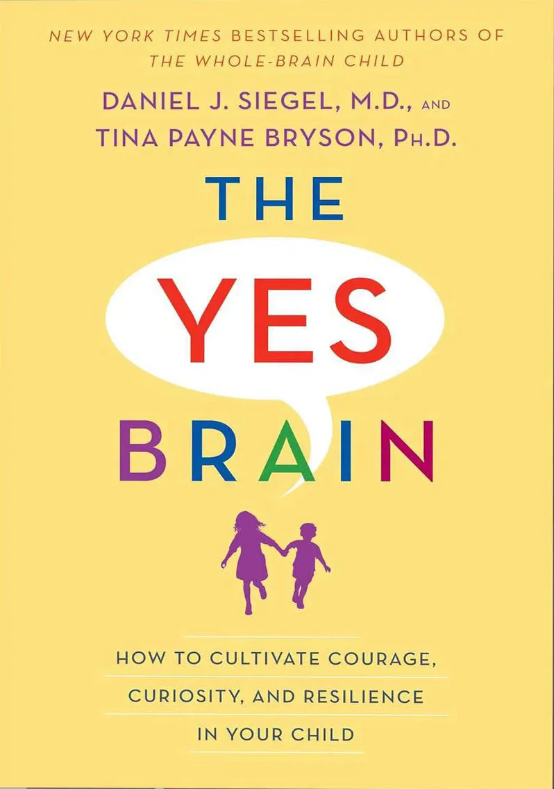 The Yes Brain: How to Cultivate Courage, Curiosity, and Resilience in Your Child