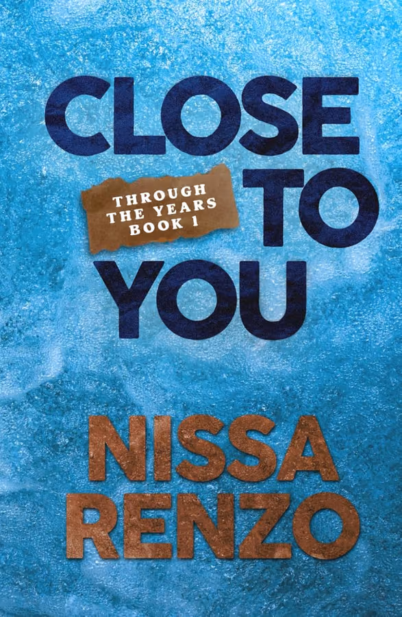 Close to You: An Epic & Emotional Coming-of-Age Friends to Lovers Romance (Through the Years)