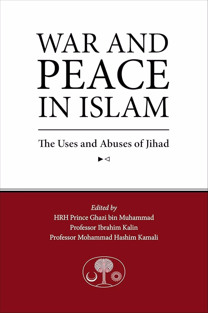 War and Peace in Islam: The Uses and Abuses of Jihad