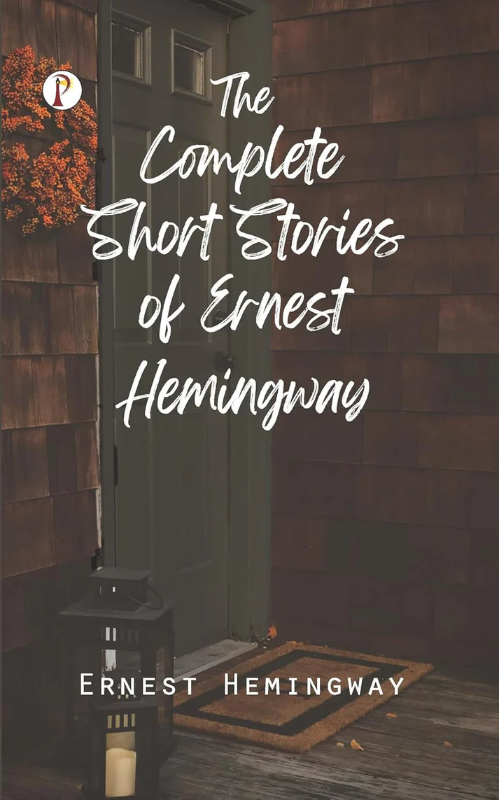 The Complete Short Stories of Ernest Hemingway